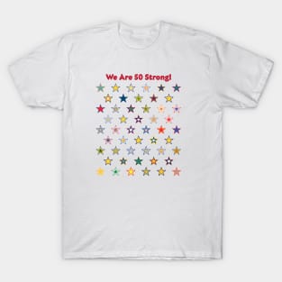 50 State Stars - We are 50 Strong! T-Shirt